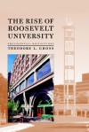 The Rise of Roosevelt University: Presidential Reflections - Theodore L. Gross