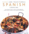 Tapas and Traditional Spanish Cooking: The Authentic Taste of Spain: 150 Sun-Drenched Classic Recipes Shown in 230 Stunning Photographs - Pepita Aris