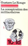 La conspiration des milliardaires 1 - Gustave Le Rouge, Gustave Guitton