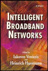 Intelligent Broadband Networks - Iakovos Venieris, Heinrich Hussmann