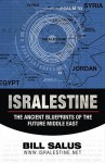 ISRALESTINE: The Ancient Blueprints of the Future Middle East - Bill Salus