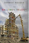 The Ballymun Trilogy - Dermot Bolger