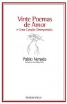 Vinte Poemas de Amor e Uma Canção Desesperada - Pablo Neruda, José Miguel Silva