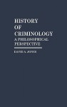 History of Criminology: A Philosophical Perspective - David A. Jones