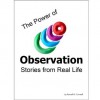 The Power of Observation - Stories from Real Life (Every Man His Own University) - Russell H. Conwell