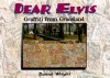 Dear Elvis: Graffiti from Graceland - Daniel Wright