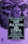 Von Atlantis bis Utopia 1: Abaton bis Gynopyrea - Alberto Manguel, Gianni Guadalupi