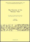 The Function of the "Minoan Villa": Proceedings of the Eighth International Symposium at the Swedish Institute at Athens, 6-8 June, 1992 - Robin Hagg