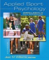 Applied Sport Psychology: Personal Growth to Peak Performance - Jean M. Williams