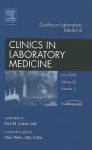 Quality in Laboratory Medicine, An Issue of Clinics in Laboratory Medicine (The Clinics: Internal Medicine) - Dirk Elston