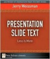 Presentation Slide Text: Less Is More - Jerry Weissman