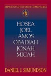 Hosea, Joel, Amos, Obadiah, Jonah, Micah: Abingdon Old Testament Commentary - Daniel J. Simundson