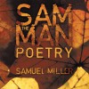 Sam The Man Poems:Sam The Man - Samuel Miller