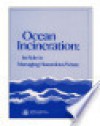 Ocean incineration : its role in managing hazardous waste. - United States Congress