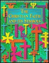 The Christian Faith and Its Symbols - Jan Thompson