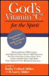 God's Vitamin C for the Spirit: Tug-At-The-Heart Stories to Motivate Your Life and Inspire Your Spirit - Kathy Collard Miller, D. Larry Miller