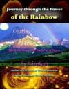 Journey through the Power of the Rainbow: Quotations from a Life Made Out of Poetry - Aberjhani