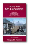 The Story of Old Ste. Genevieve - Gregory M. Franzwa