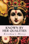 Known By Her Qualities - Krishna's Mercy