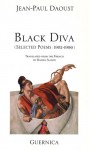 Black Diva: Selected Poems: 1982-1986 - Jean-Paul Daoust