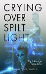 Crying Over Spilt Light (God Complex Universe) - George Saoulidis, Alexander Elichev