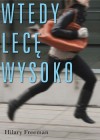 Wtedy lecę wysoko - Hilary Freeman