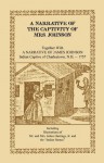 A Narrative of the Captivity of Mrs. Johnson, Together with a Narrative of James Johnson: Indian Captive of Charlestown, New Hampshire - Susannah Willard Johnson, James Johnson