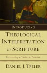 Introducing Theological Interpretation of Scripture: Recovering a Christian Practice - Daniel J. Treier