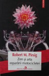 Zen și arta reparării motocicletei - Robert M. Pirsig, Bogdan Perdivară