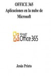 Office 365: Aplicaciones En La Nube de Microsoft - Jesus Prieto