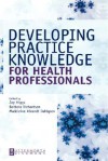 Developing Practice Knowledge for Health Professionals - Higgs