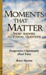 Progressive Christianity - What is It? (Part Two) (Moments That Matter) - Bruce Morton, Jonathan Jenkins