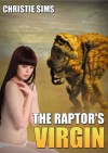 The Raptor's Girl (Dinosaur Erotica) - Christie Sims, Alara Branwen