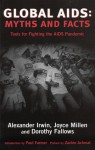 Global Aids: Myths and Facts - Tools for Fighting the AIDS Pandemic - Alec Irwin, Joyce Millen, Dorothy Fallows