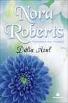 Dália Azul (Trilogia das Flores, #1) - Nora Roberts