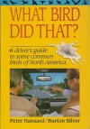 What Bird Did That?: A Driver's Guide to Some Common Birds of North America - Peter Hansard, Burton Silver