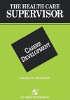 Health Care Supervisor: Career Development - Charles R. McConnell