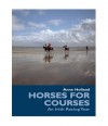 Horses for Courses: An Irish Racing Year - Anne Holland