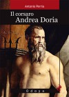 Il corsaro Andrea Doria - Antonio Perria