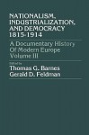 Nationalism, Industrialization, and Democracy 1815-1914 - Thomas Garden Barnes, Gerald D. Feldman