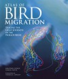 Atlas Of Bird Migration: Tracing The Great Journeys Of The World's Birds - Thomas E. Lovejoy