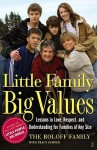 Little Family, Big Values: Lessons in Love, Respect, and Understanding for Families of Any Size - Roloff Family