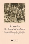 Hic, haec, hoc. Der Lehrer hat 'nen Stock: Schulgeschichten aus dem Ruhrgebiet - Helmut Spiegel, Klaus Peter Wolf, Herbert Reinecker, Heinrich Peuckmann, Friedrich G. Klimmek, Ilse Kibgis, Gerd Kivelitz, Paul Reding, Werner Streletz, Joachim Wittkowski