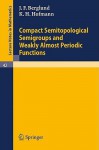 Compact Semitopological Semigroups and Weakly Almost Periodic Functions - J.F. Berglund, K.H. Hofmann