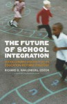 The Future of School Integration: Socioeconomic Diversity as an Education Reform Strategy (Century Foundation Books (Century Foundation Press)) - Richard D. Kahlenberg