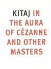 Kitaj: In the Aura of Cézanne and Other Masters - Anthony Rudolf, Colin Wiggins