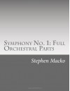 Symphony No. 1: Full Orchestral Parts: "The cultural symphony." - Mr. Stephen John Macko