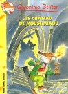 Le château de Moustimiaou - Geronimo Stilton, Elisabetta Dami, Larry Keys