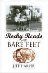 Rocky Roads and Bare Feet - Jeff Harper