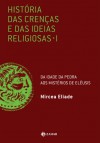 História das Crenças e das Ideias Religiosas - Mircea Eliade